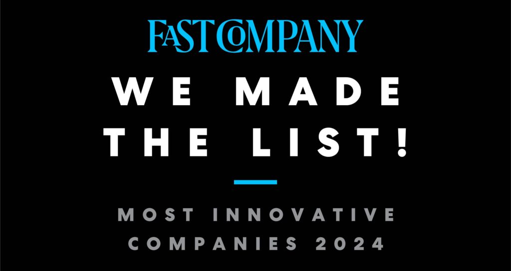 We made Fast Company's Most Innovative Companies List